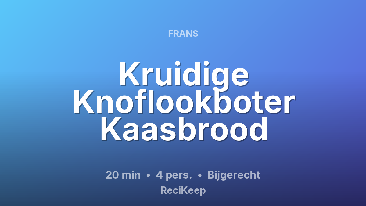 Receptkaart Kruidige Knoflookboter Kaasbrood – Bijgerecht