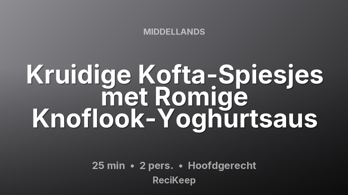 Receptkaart Kruidige Kofta-Spiesjes met Romige Knoflook-Yoghurtsaus – Hoofdgerecht