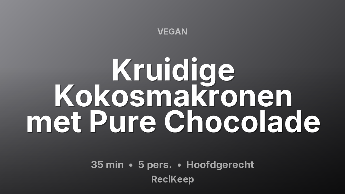 Receptkaart Kruidige Kokosmakronen met Pure Chocolade – Hoofdgerecht