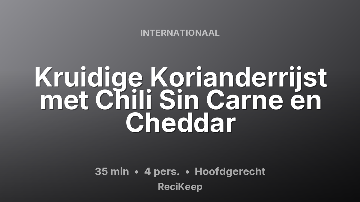 Receptkaart Kruidige Korianderrijst met Chili Sin Carne en Cheddar – Hoofdgerecht