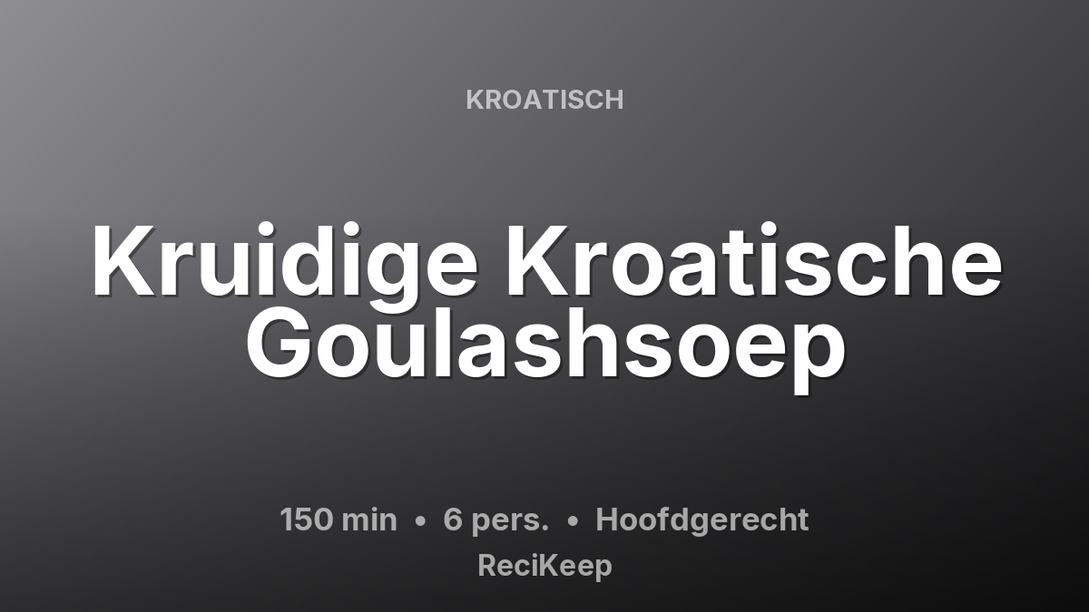 Receptkaart Kruidige Kroatische Goulashsoep – Hoofdgerecht