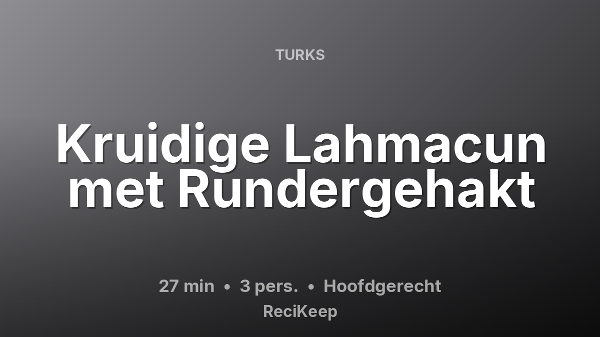 Receptkaart Kruidige Lahmacun met Rundergehakt – Hoofdgerecht