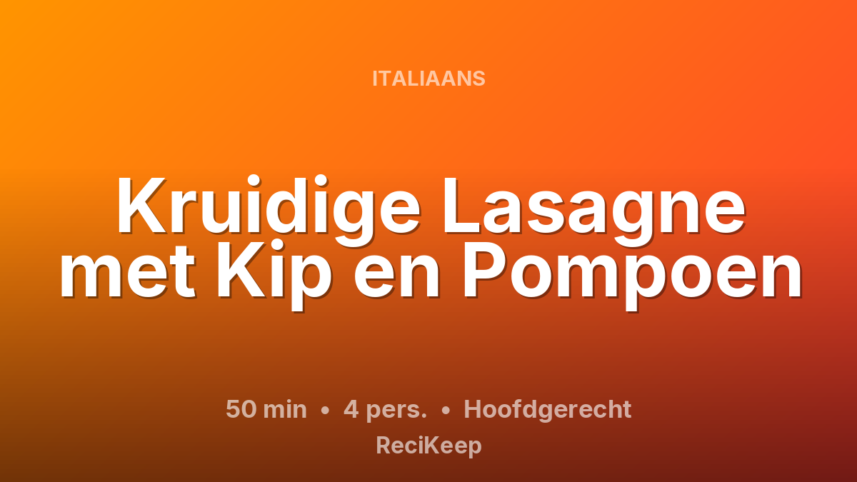Receptkaart Kruidige Lasagne met Kip en Pompoen – Hoofdgerecht