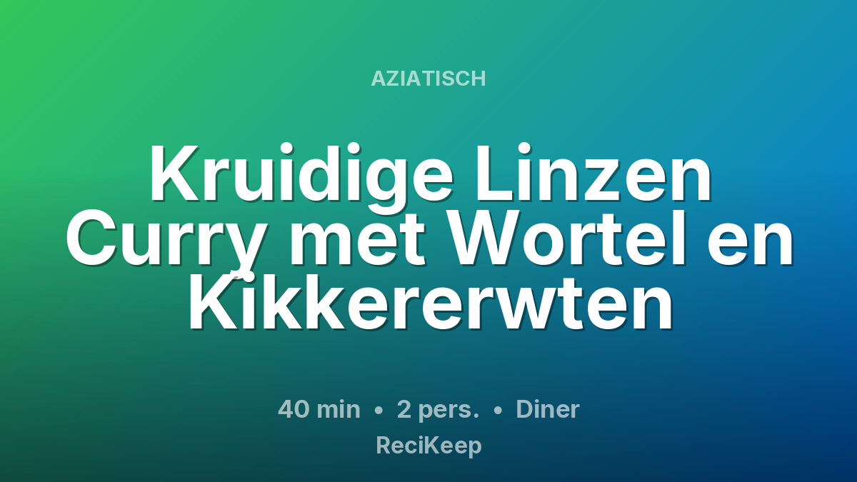 Receptkaart Kruidige Linzen Curry met Wortel en Kikkererwten – Diner