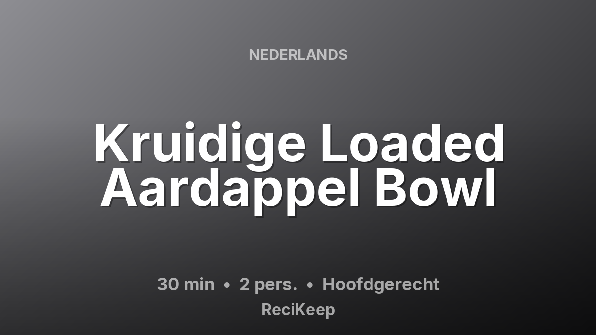 Receptkaart Kruidige Loaded Aardappel Bowl – Hoofdgerecht