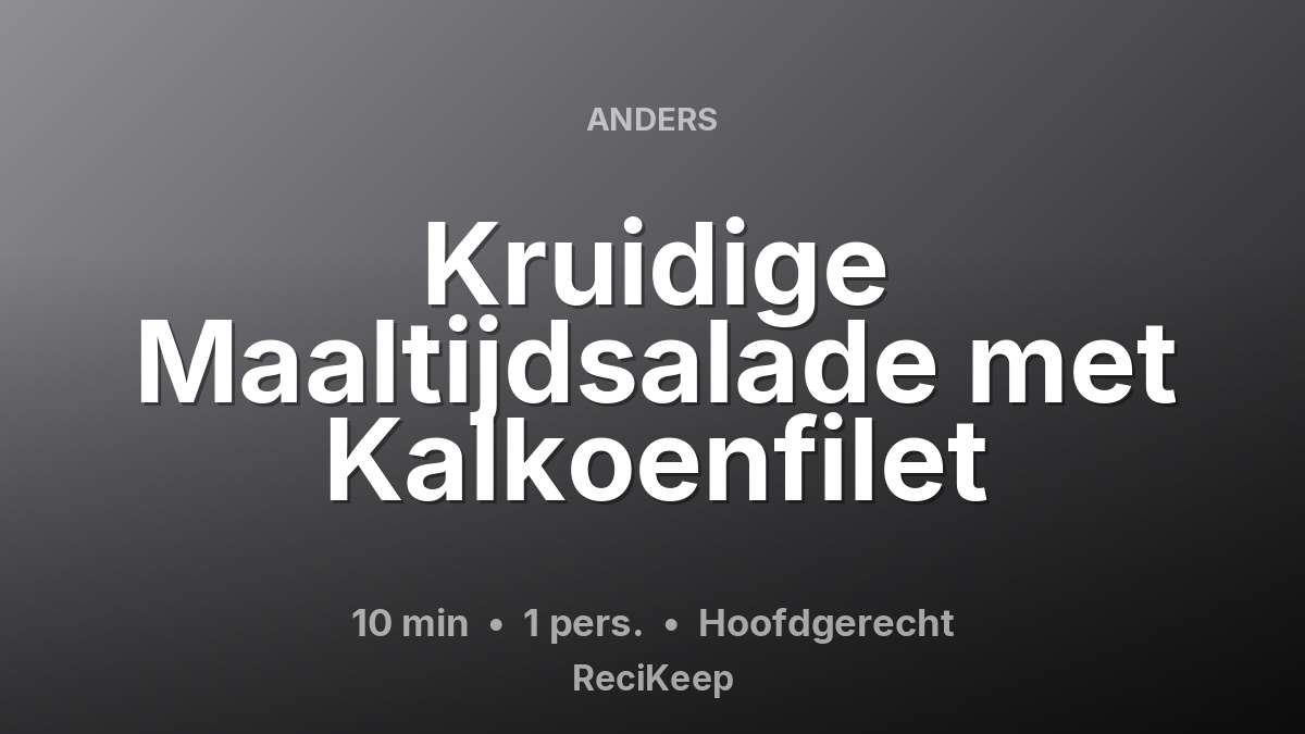 Receptkaart Kruidige Maaltijdsalade met Kalkoenfilet – Hoofdgerecht