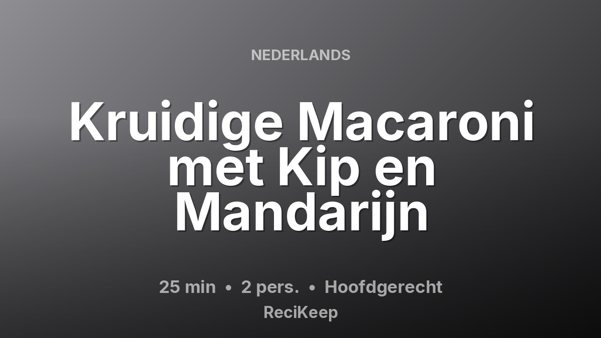 Receptkaart Kruidige Macaroni met Kip en Mandarijn – Hoofdgerecht