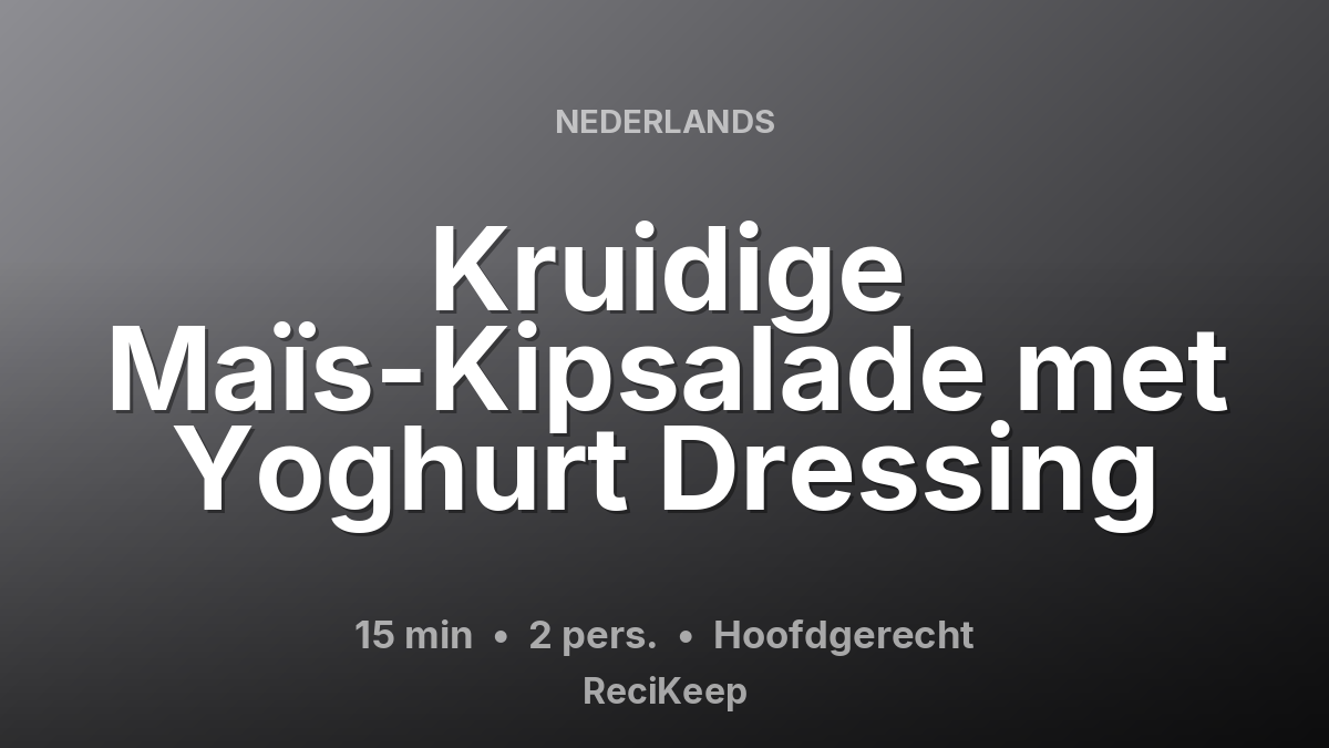 Receptkaart Kruidige Maïs-Kipsalade met Yoghurt Dressing – Hoofdgerecht