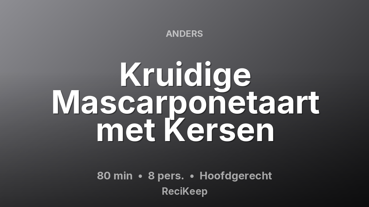 Receptkaart Kruidige Mascarponetaart met Kersen – Hoofdgerecht