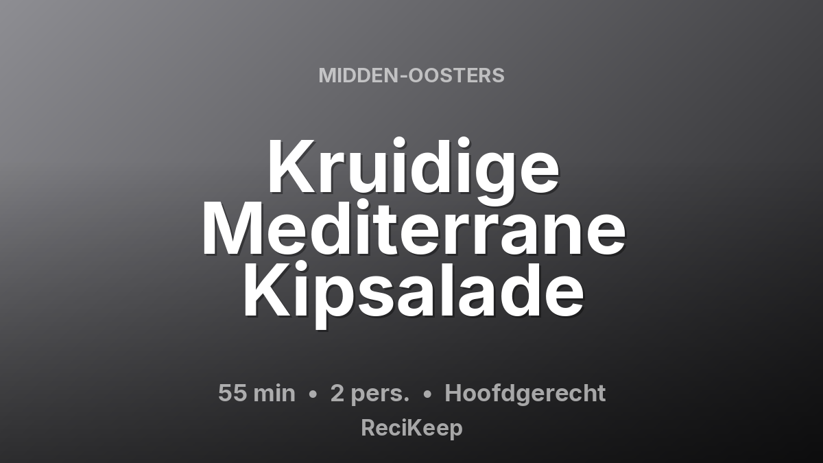 Receptkaart Kruidige Mediterrane Kipsalade – Hoofdgerecht