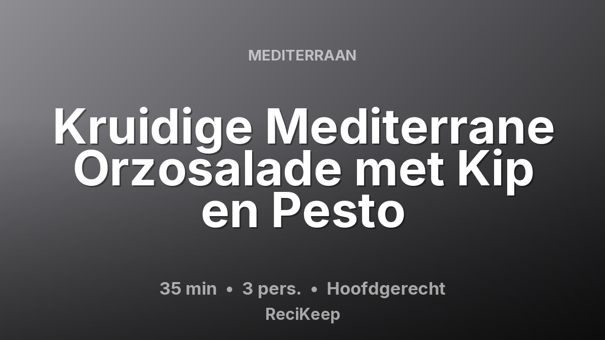 Receptkaart Kruidige Mediterrane Orzosalade met Kip en Pesto – Hoofdgerecht