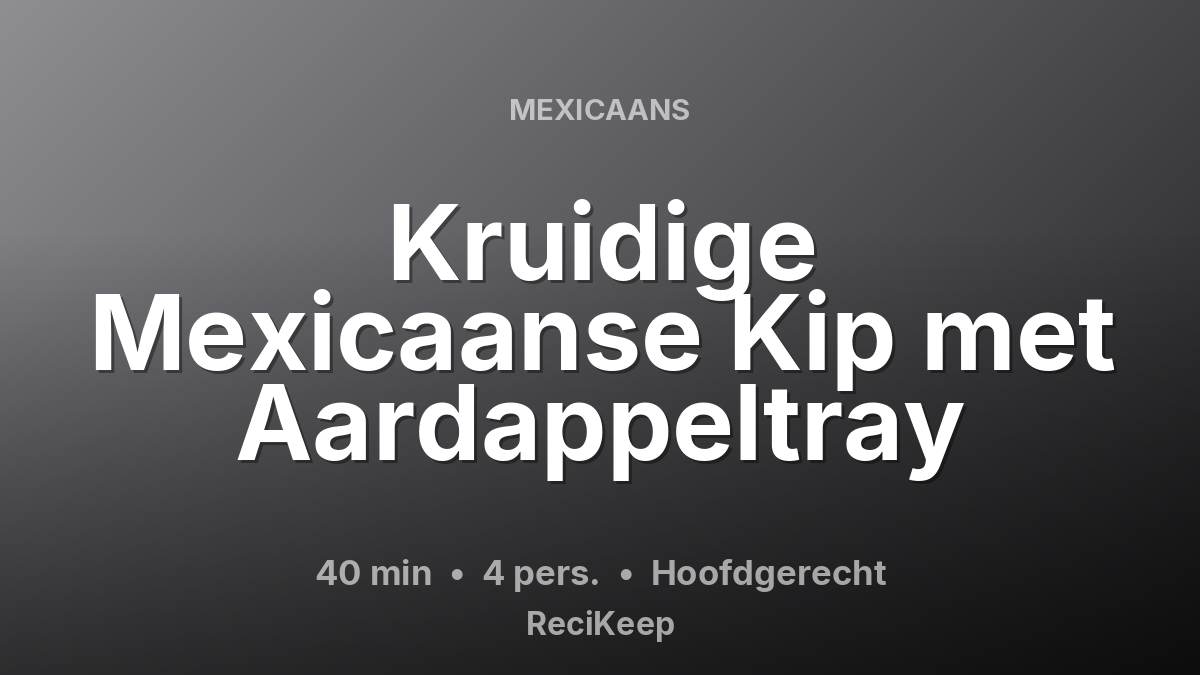 Receptkaart Kruidige Mexicaanse Kip met Aardappeltray – Hoofdgerecht