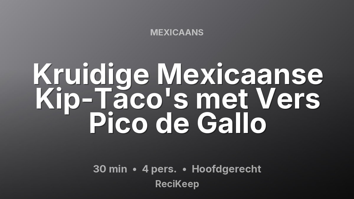 Receptkaart Kruidige Mexicaanse Kip-Taco's met Vers Pico de Gallo – Hoofdgerecht