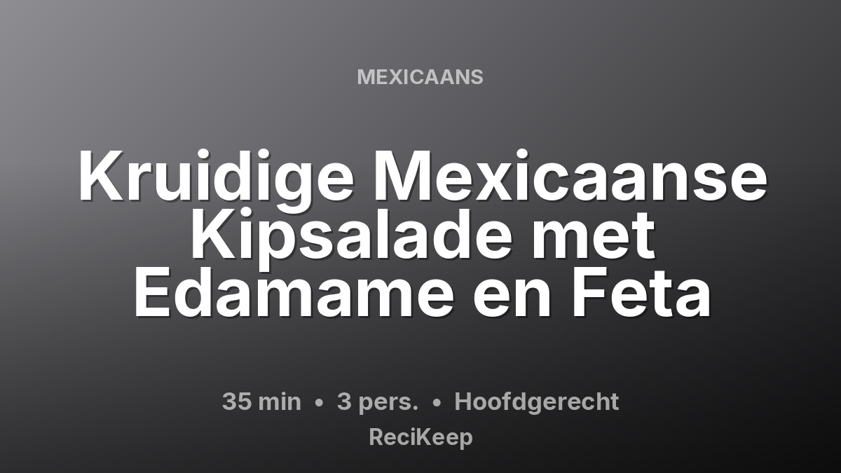 Receptkaart Kruidige Mexicaanse Kipsalade met Edamame en Feta – Hoofdgerecht