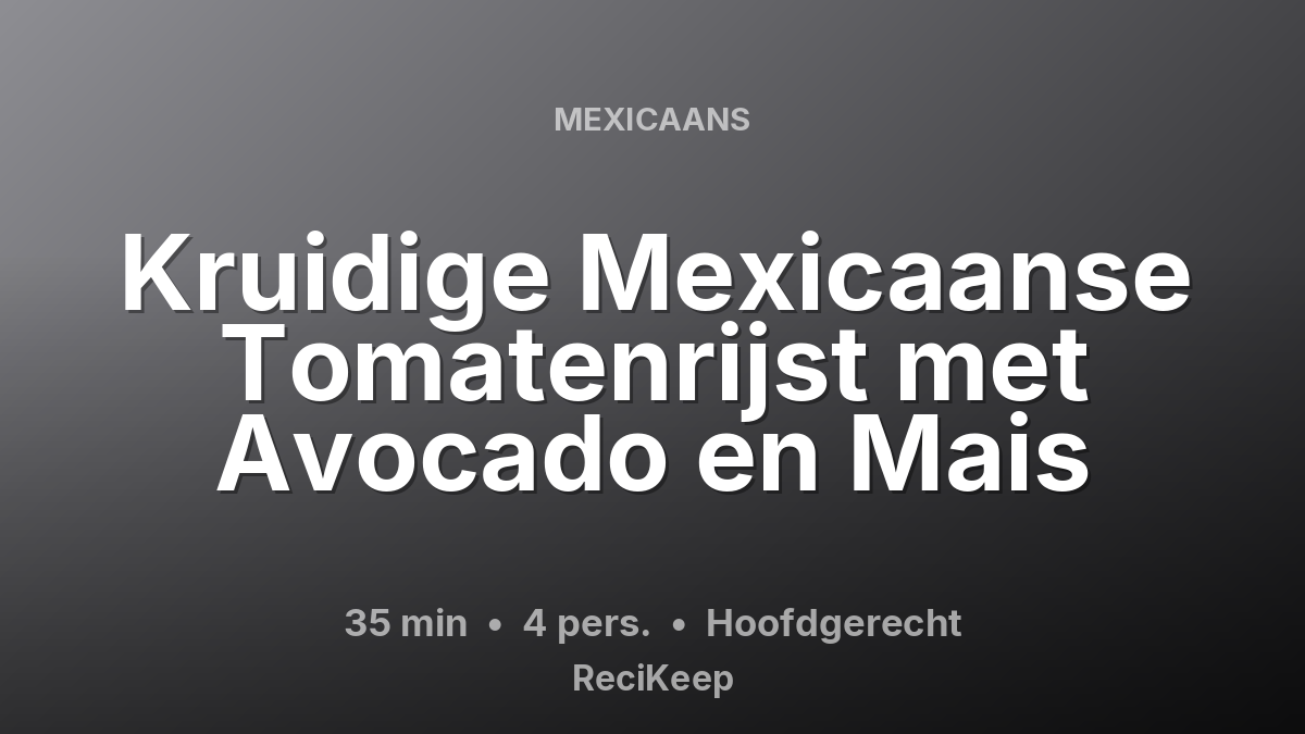 Receptkaart Kruidige Mexicaanse Tomatenrijst met Avocado en Mais – Hoofdgerecht