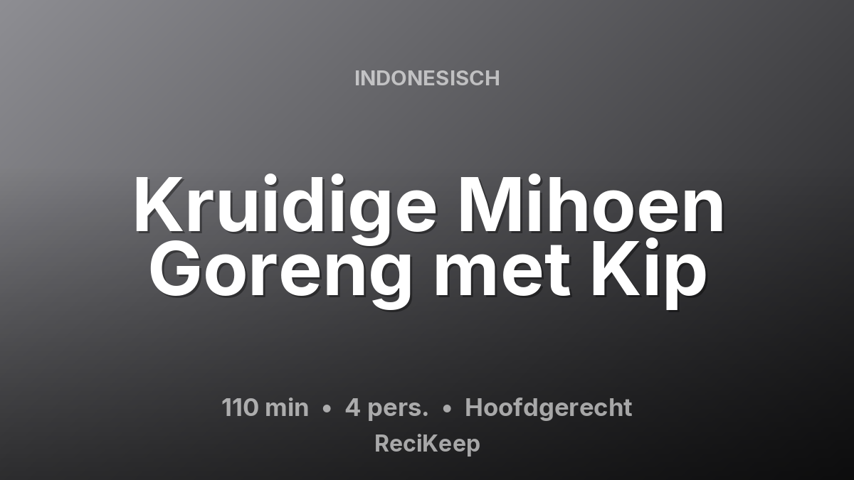 Receptkaart Kruidige Mihoen Goreng met Kip – Hoofdgerecht