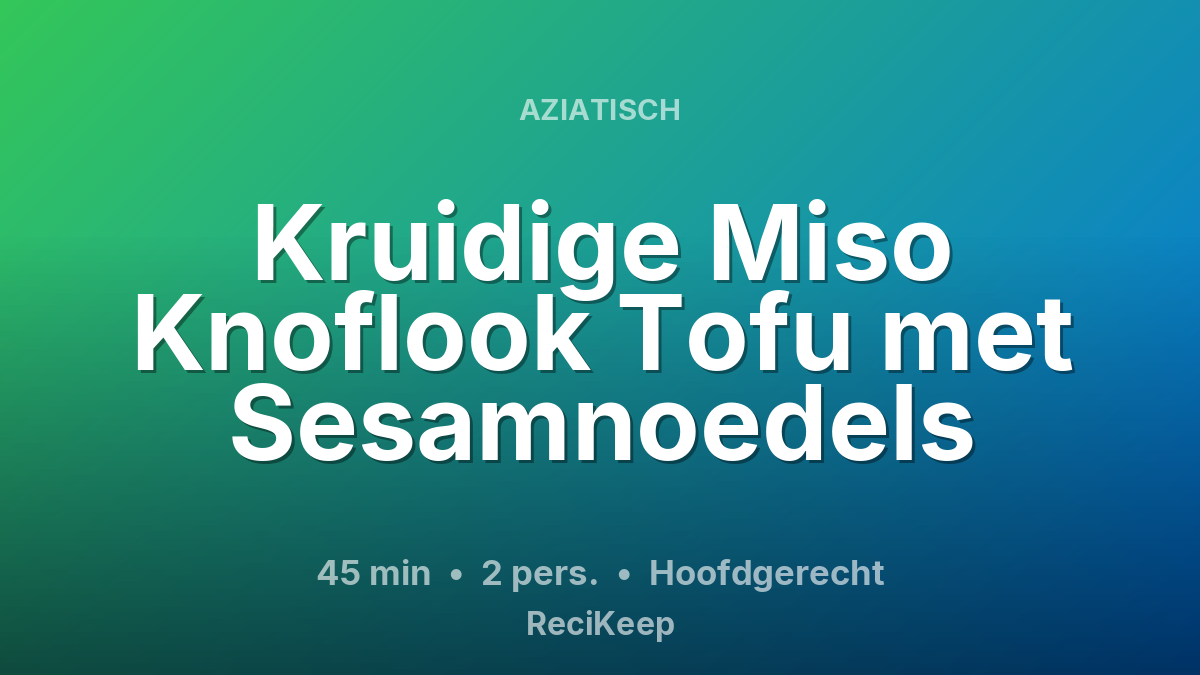 Receptkaart Kruidige Miso Knoflook Tofu met Sesamnoedels – Hoofdgerecht