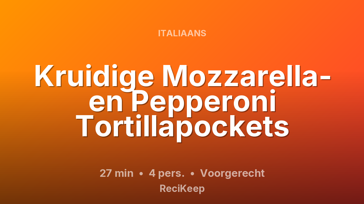Receptkaart Kruidige Mozzarella- en Pepperoni Tortillapockets – Voorgerecht