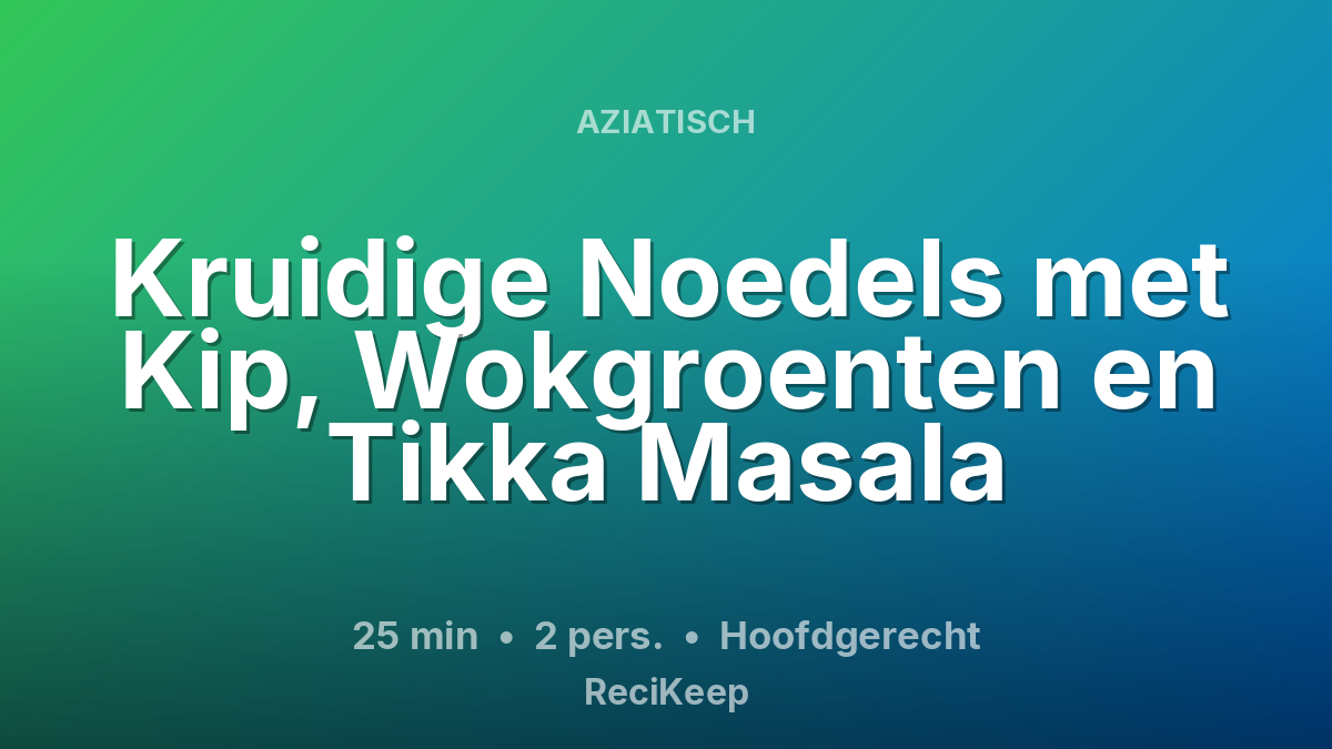 Receptkaart Kruidige Noedels met Kip, Wokgroenten en Tikka Masala – Hoofdgerecht