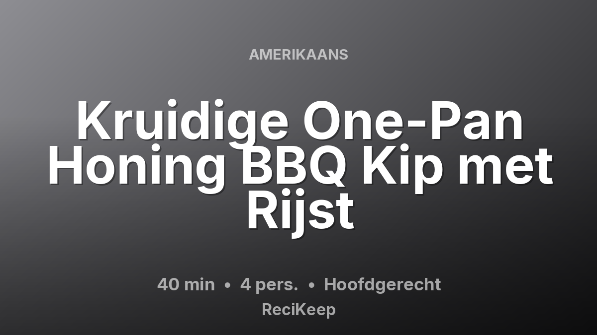 Receptkaart Kruidige One-Pan Honing BBQ Kip met Rijst – Hoofdgerecht