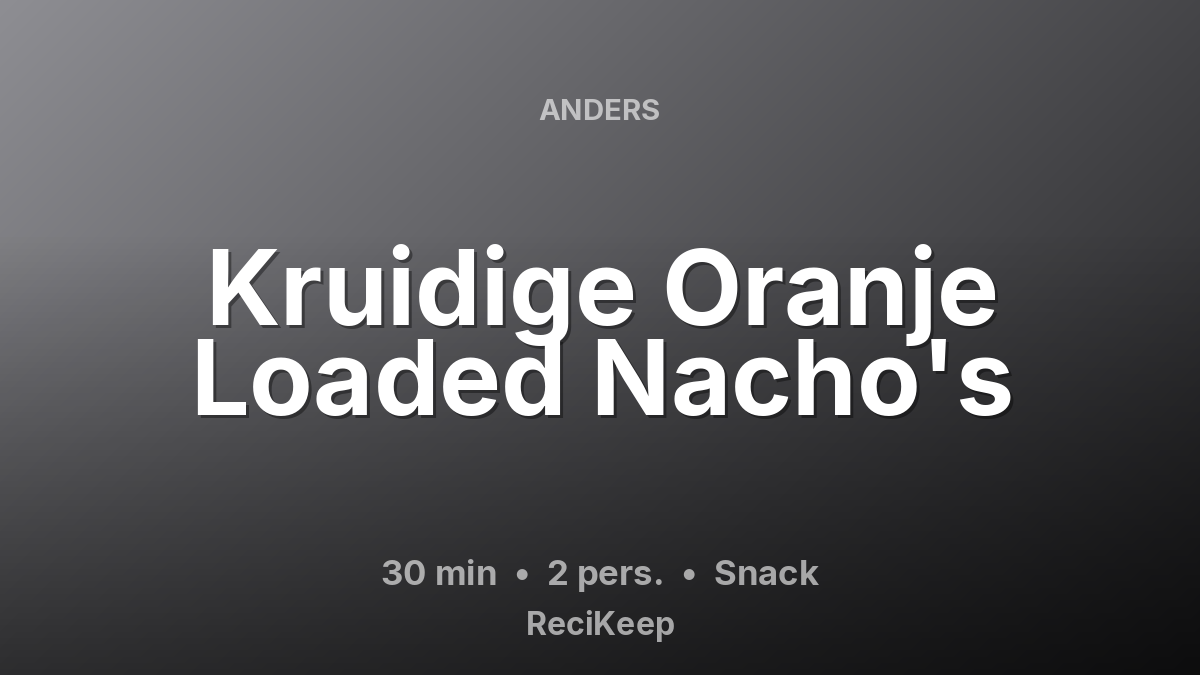 Receptkaart Kruidige Oranje Loaded Nacho's – Snack