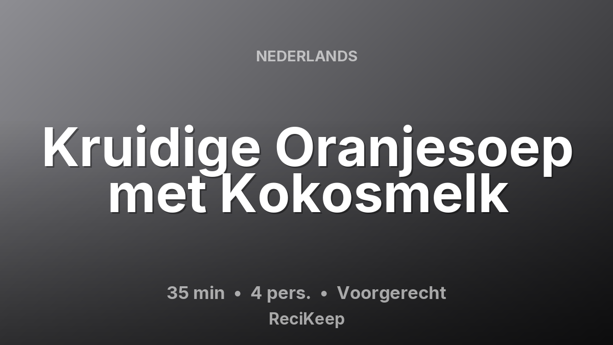 Receptkaart Kruidige Oranjesoep met Kokosmelk – Voorgerecht