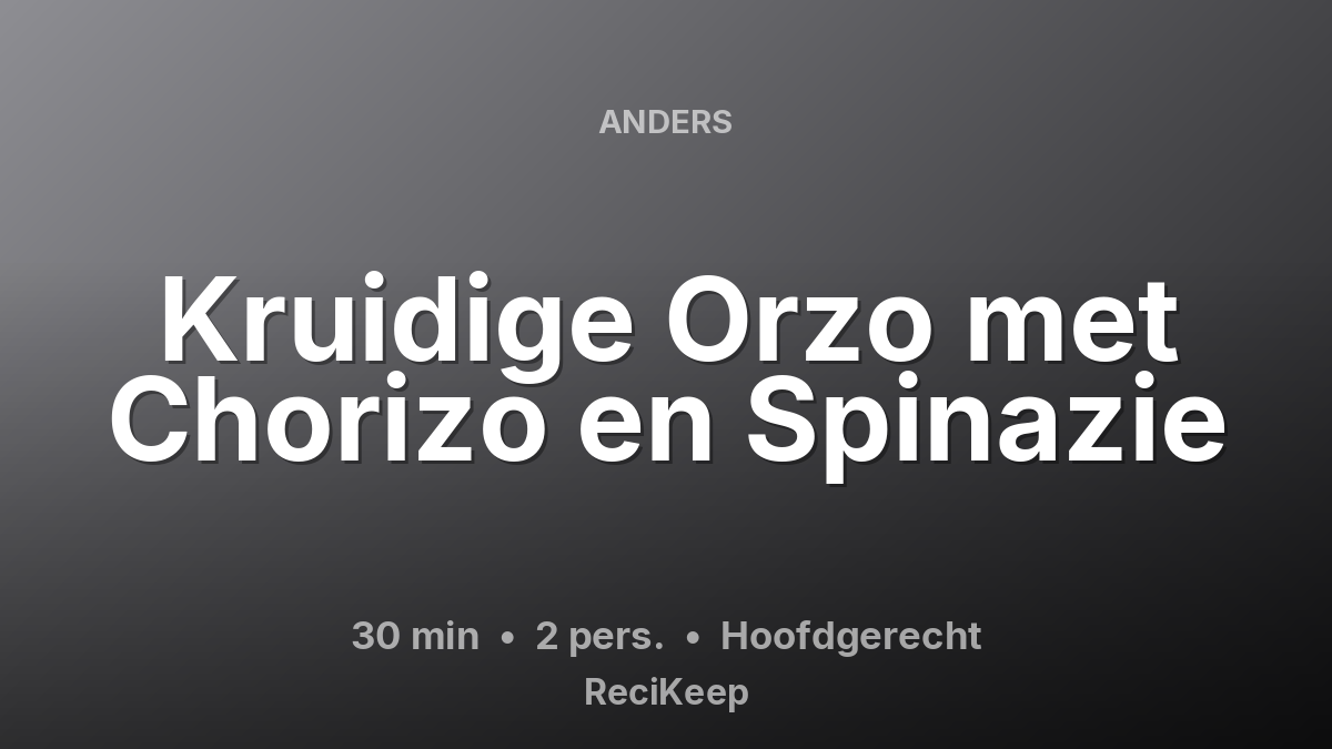 Receptkaart Kruidige Orzo met Chorizo en Spinazie – Hoofdgerecht