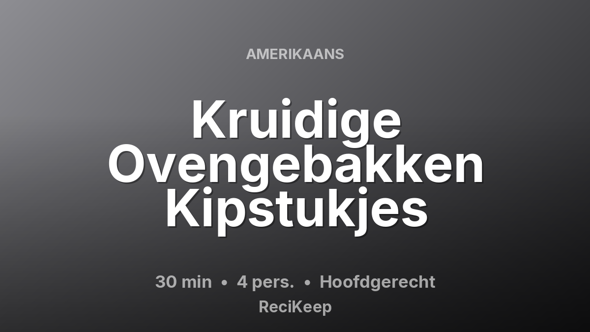 Receptkaart Kruidige Ovengebakken Kipstukjes – Hoofdgerecht