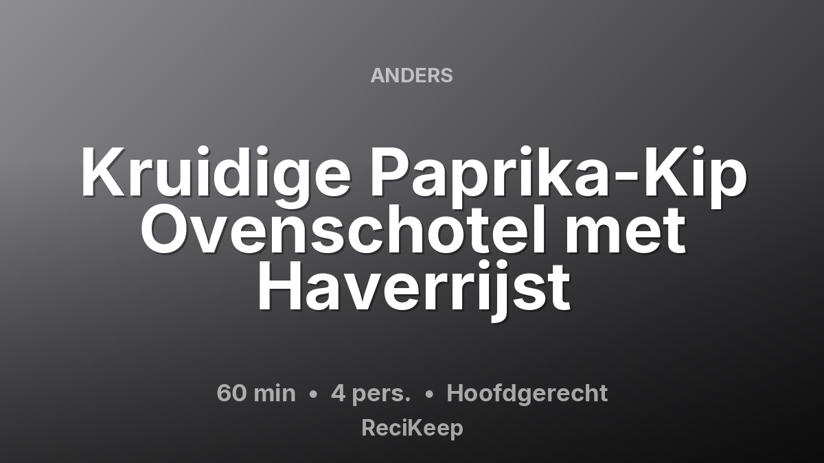 Receptkaart Kruidige Paprika-Kip Ovenschotel met Haverrijst – Hoofdgerecht