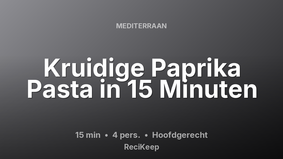Receptkaart Kruidige Paprika Pasta in 15 Minuten – Hoofdgerecht