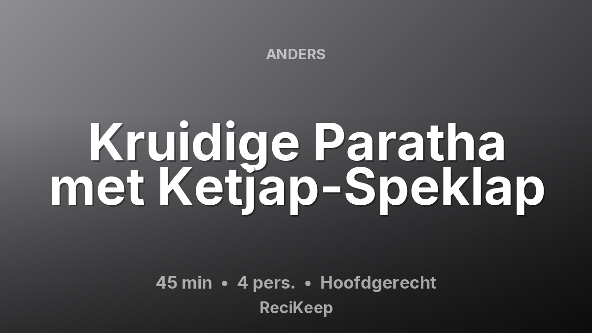 Receptkaart Kruidige Paratha met Ketjap-Speklap – Hoofdgerecht