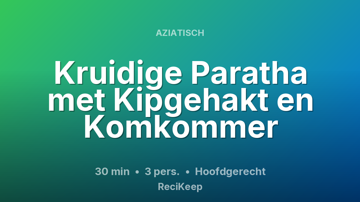 Receptkaart Kruidige Paratha met Kipgehakt en Komkommer – Hoofdgerecht