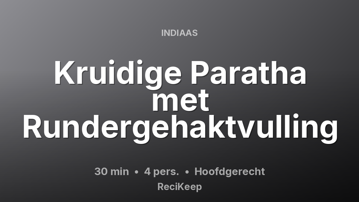 Receptkaart Kruidige Paratha met Rundergehaktvulling – Hoofdgerecht