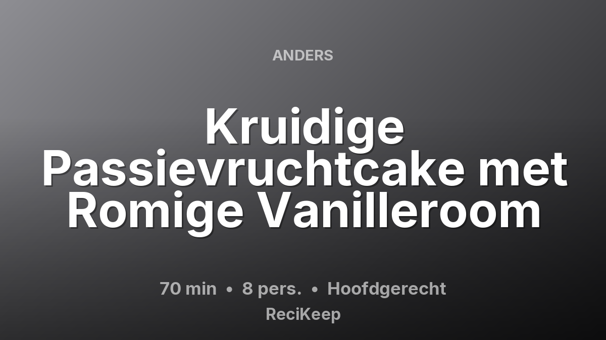 Receptkaart Kruidige Passievruchtcake met Romige Vanilleroom – Hoofdgerecht