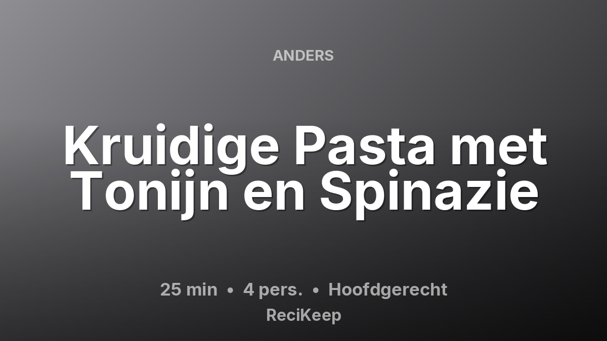 Receptkaart Kruidige Pasta met Tonijn en Spinazie – Hoofdgerecht
