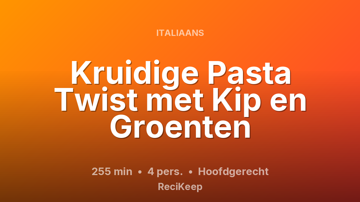 Receptkaart Kruidige Pasta Twist met Kip en Groenten – Hoofdgerecht