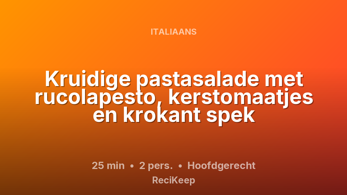 Receptkaart Kruidige pastasalade met rucolapesto, kerstomaatjes en krokant spek – Hoofdgerecht