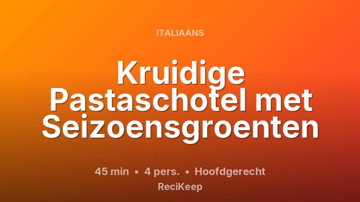 Receptkaart Kruidige Pastaschotel met Seizoensgroenten – Hoofdgerecht