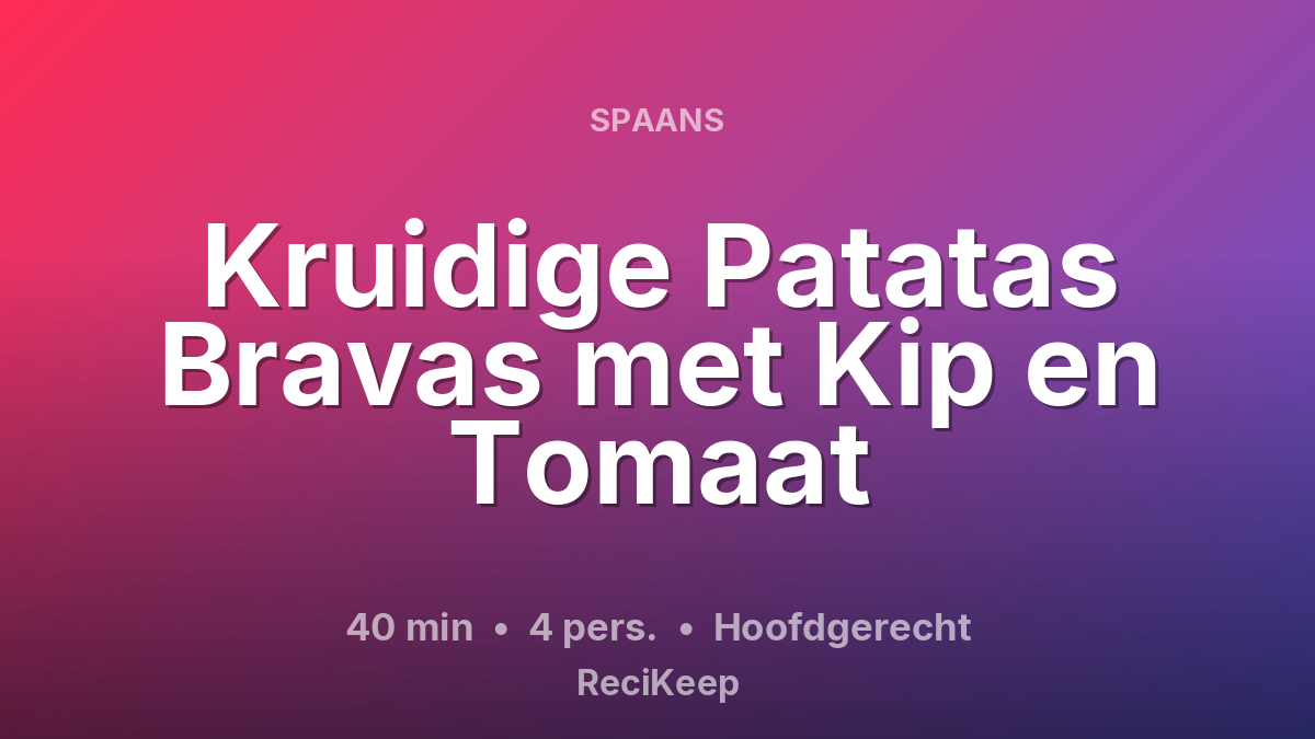 Receptkaart Kruidige Patatas Bravas met Kip en Tomaat – Hoofdgerecht