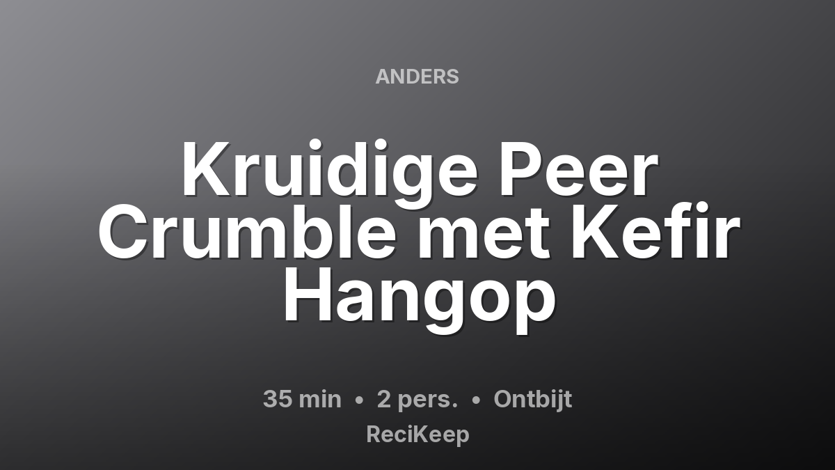 Receptkaart Kruidige Peer Crumble met Kefir Hangop – Ontbijt