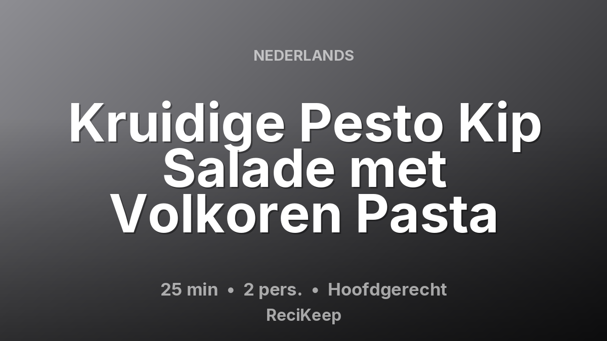 Receptkaart Kruidige Pesto Kip Salade met Volkoren Pasta – Hoofdgerecht