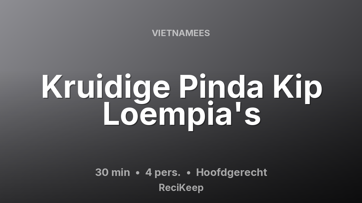 Receptkaart Kruidige Pinda Kip Loempia's – Hoofdgerecht