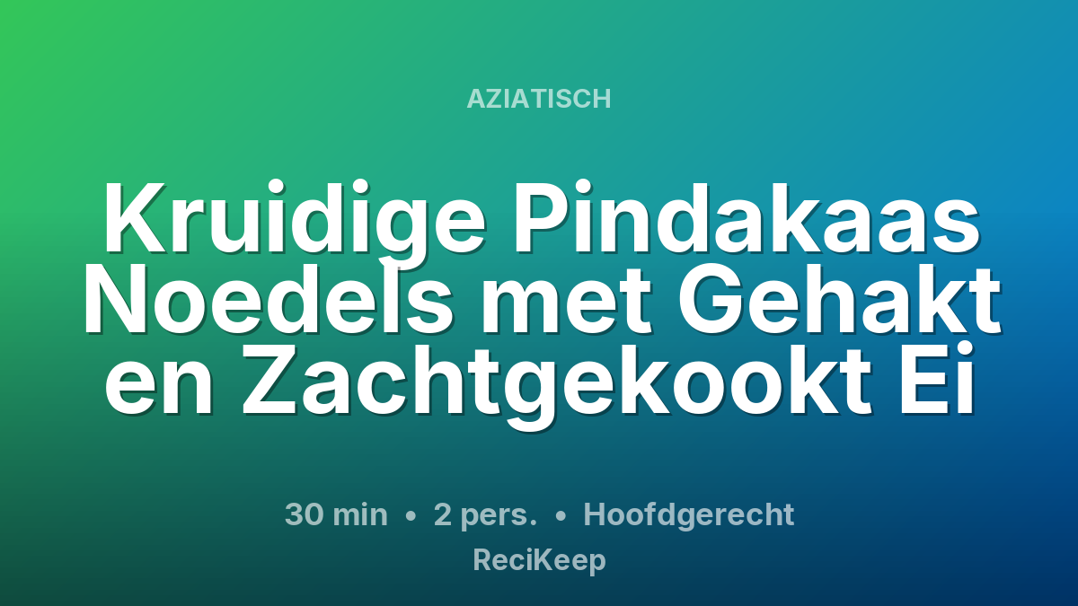 Receptkaart Kruidige Pindakaas Noedels met Gehakt en Zachtgekookt Ei – Hoofdgerecht