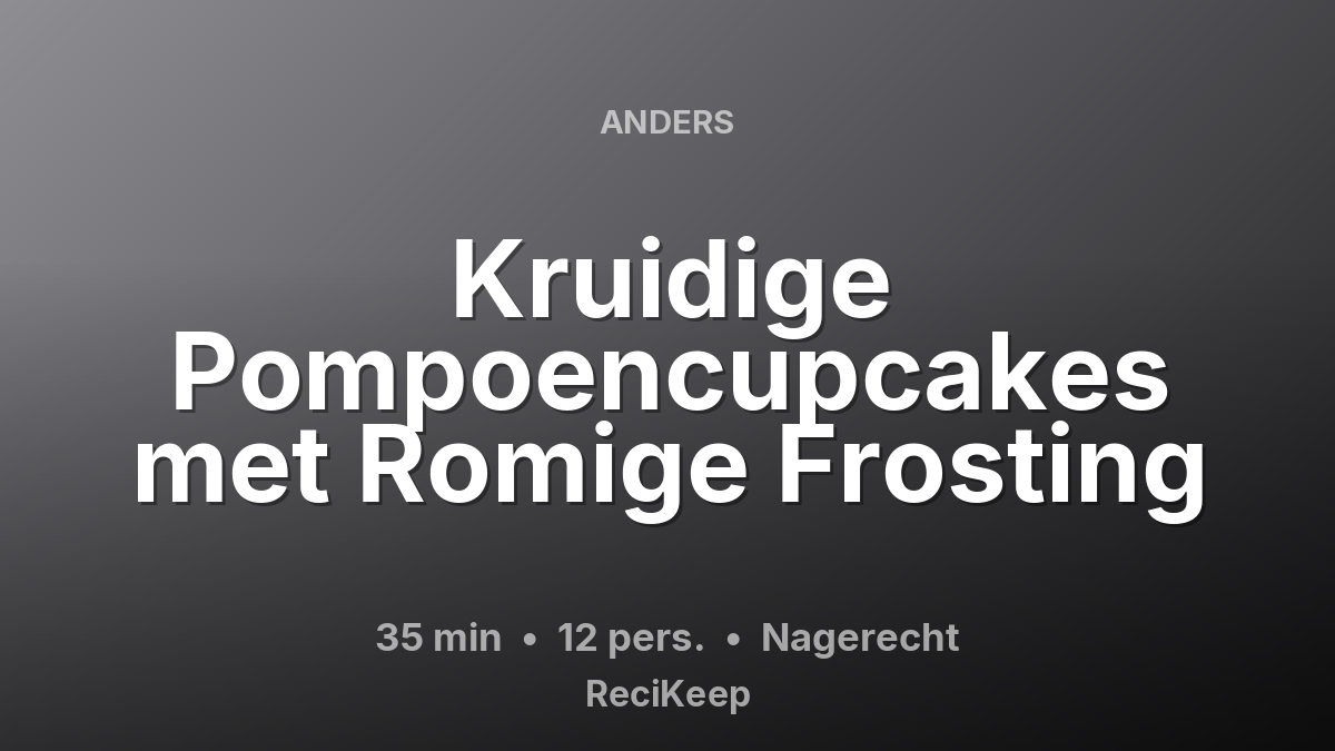 Receptkaart Kruidige Pompoencupcakes met Romige Frosting – Nagerecht