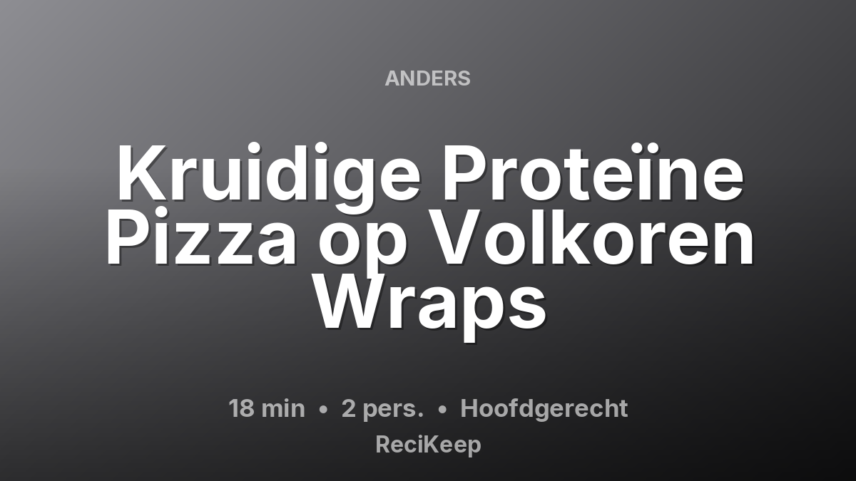 Receptkaart Kruidige Proteïne Pizza op Volkoren Wraps – Hoofdgerecht