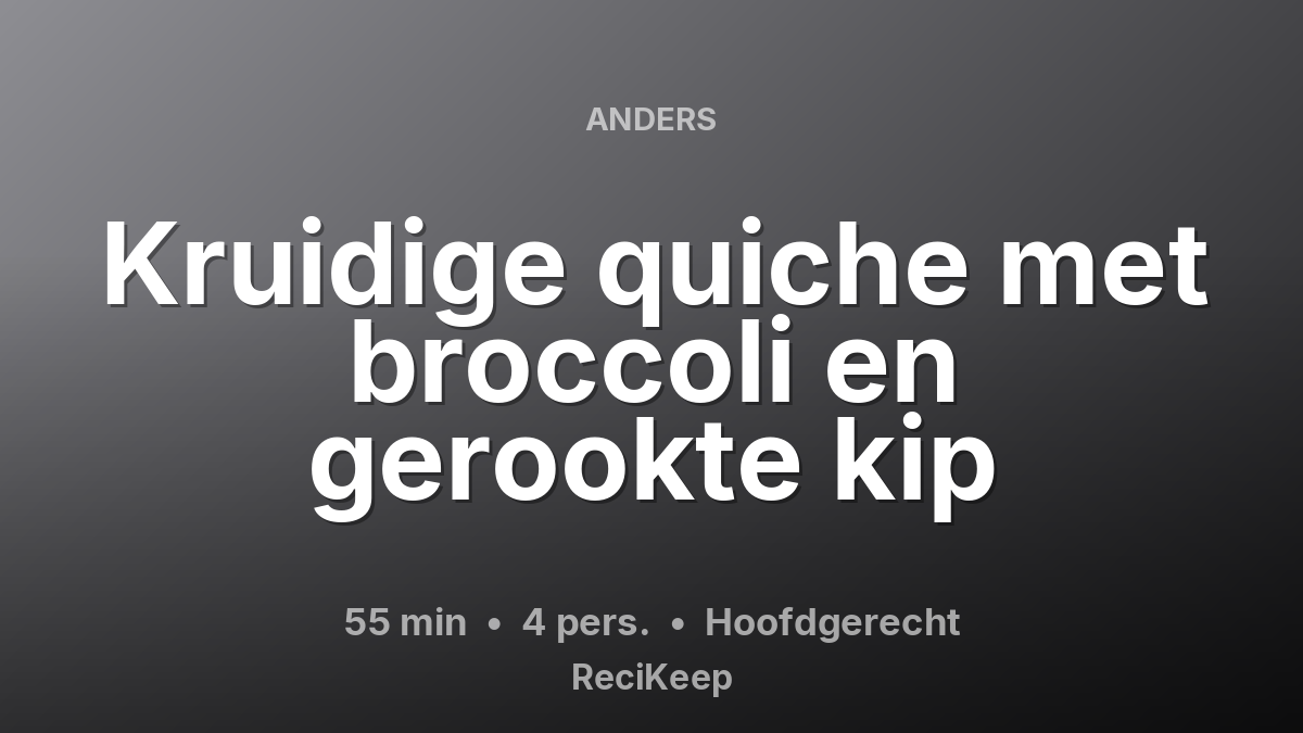 Receptkaart Kruidige quiche met broccoli en gerookte kip – Hoofdgerecht