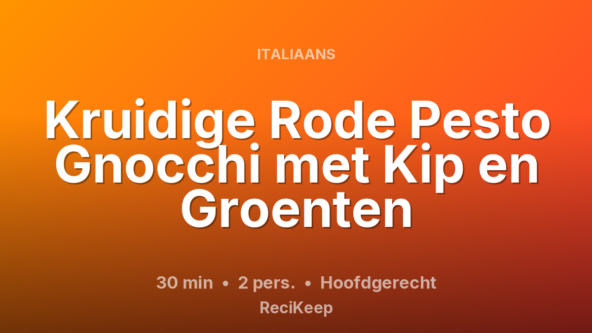 Receptkaart Kruidige Rode Pesto Gnocchi met Kip en Groenten – Hoofdgerecht