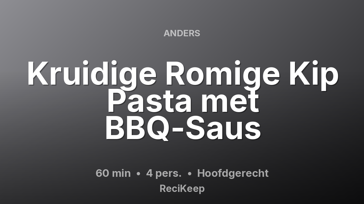 Receptkaart Kruidige Romige Kip Pasta met BBQ-Saus – Hoofdgerecht