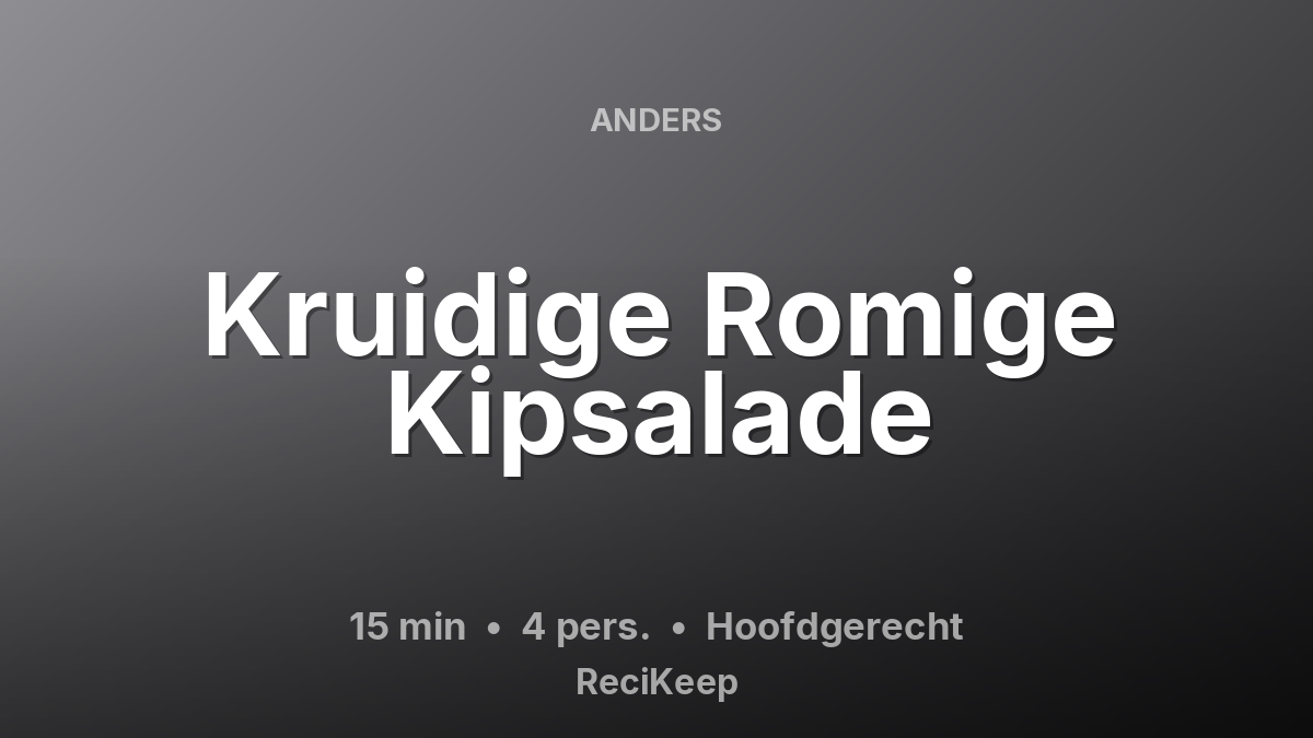 Receptkaart Kruidige Romige Kipsalade – Hoofdgerecht