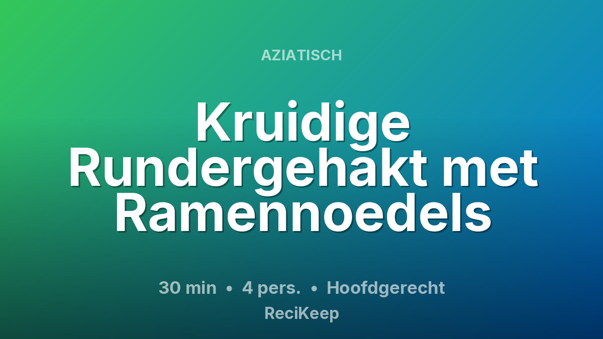 Receptkaart Kruidige Rundergehakt met Ramennoedels – Hoofdgerecht